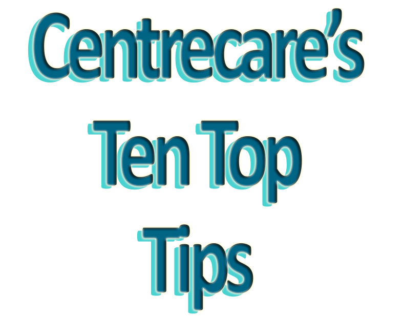 Centrecare's Ten Top Tips series